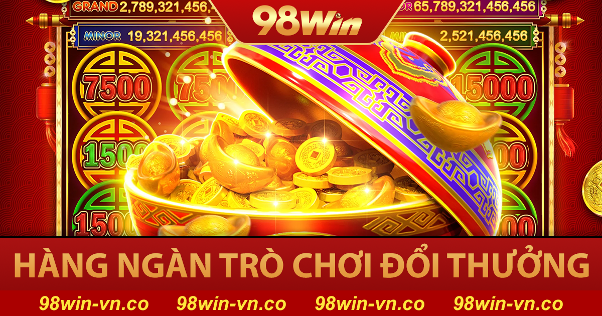 98WIN 🏆【98 WIN】- Link Vào Nhà Cái 98WIN.COM Tặng 98K 39 Kho game đổi thưởng phong phú
