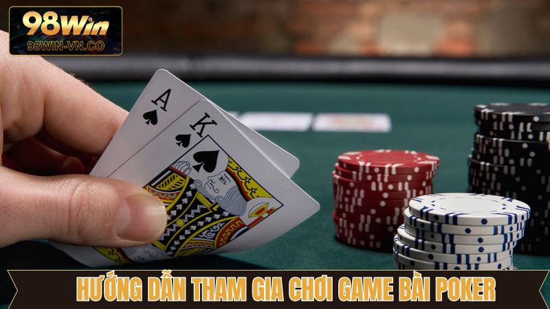 Nhập cuộc vào bài Poker dễ dàng bằng 4 bước
