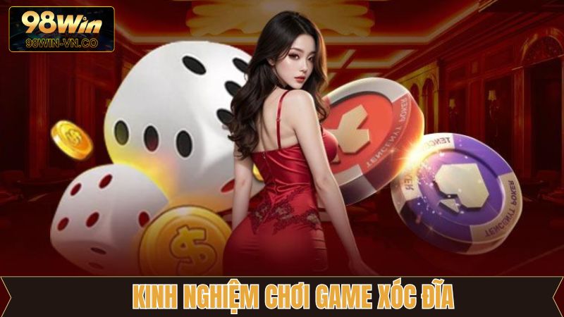 Mẹo chơi xóc đĩa trăm trận trăm thắng từ 98Win